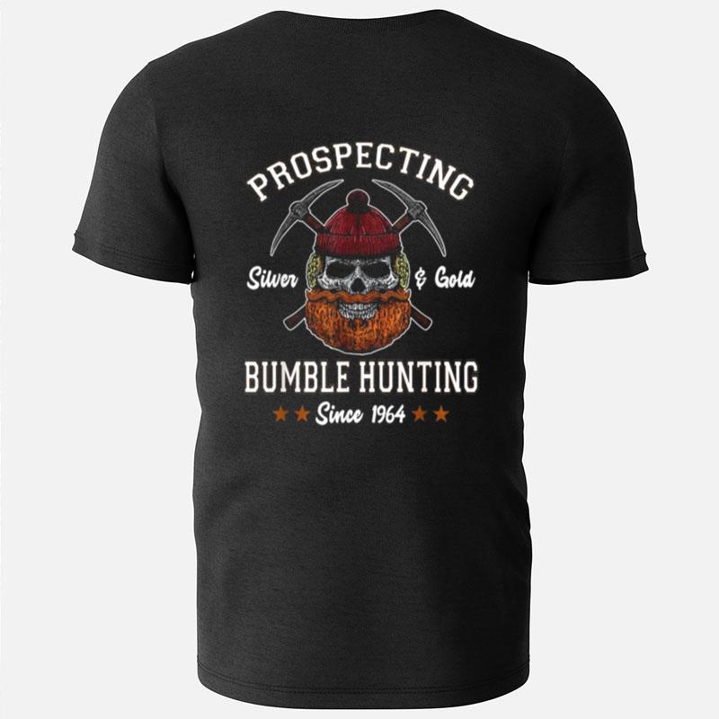 Prospecting Silver & Gold Bumble Hunting Since 1964 T-Shirts