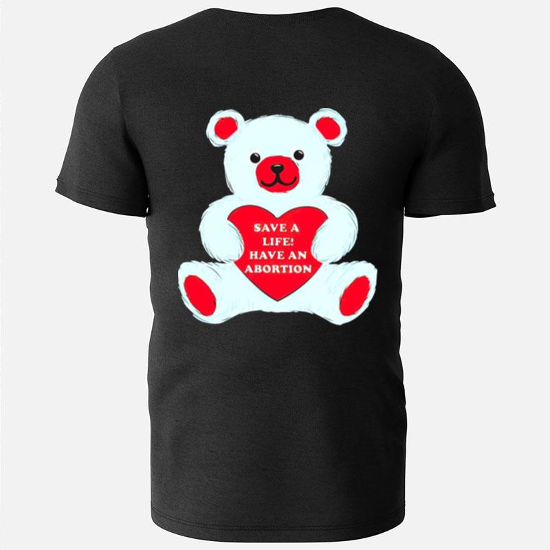 Save A Life Have An Abortion Bear T-Shirts