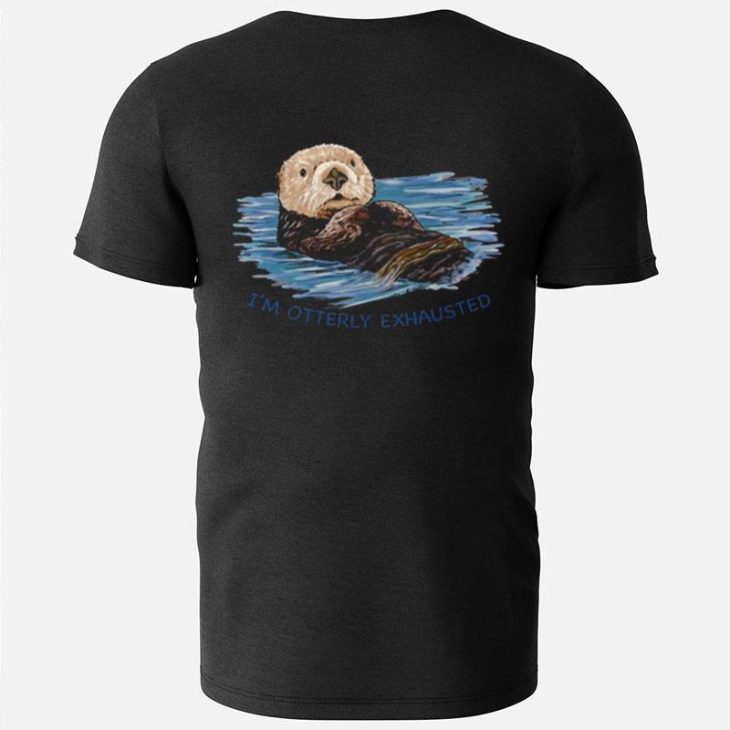 Sea Sketch Im Ly Exhausted Otter T-Shirts