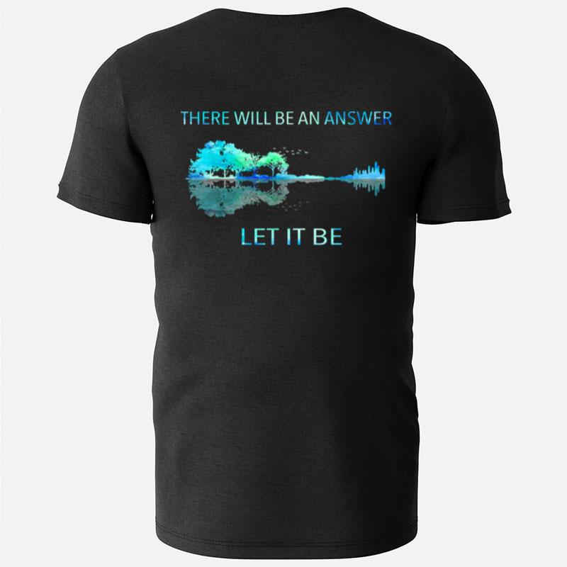 There Will Be An Answer Let It Be T-Shirts