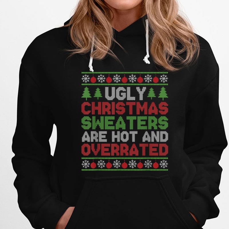 Ugly Christmas Sweater Are Hot And Overrated Men Women T-Shirts