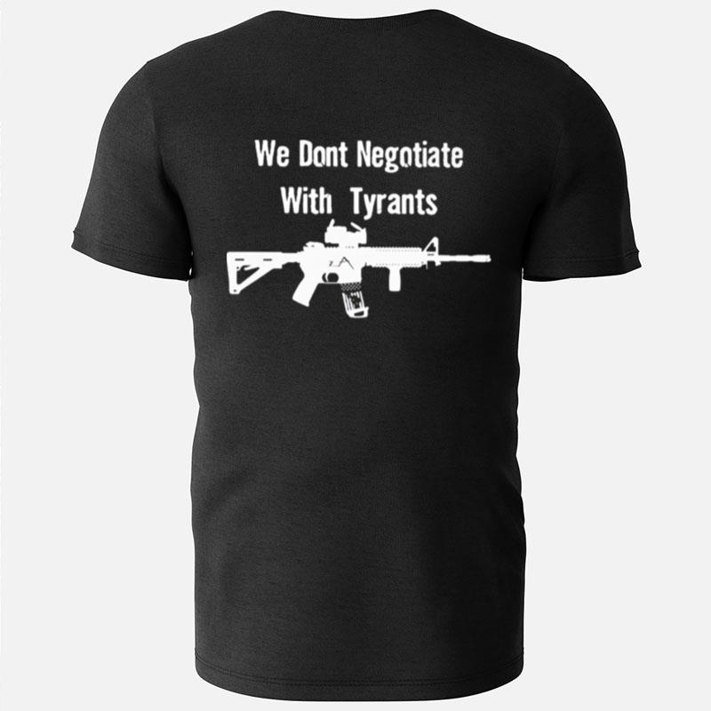 We Don't Negotiate With Tyrants T-Shirts