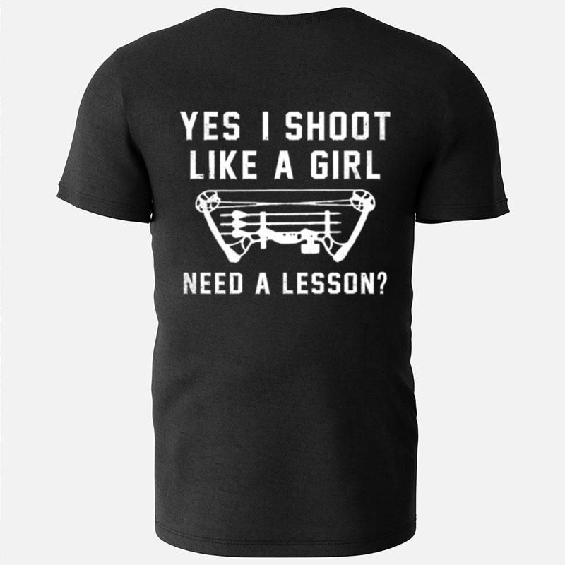 Yes I Shoot Like A Girl Need A Lesson T-Shirts